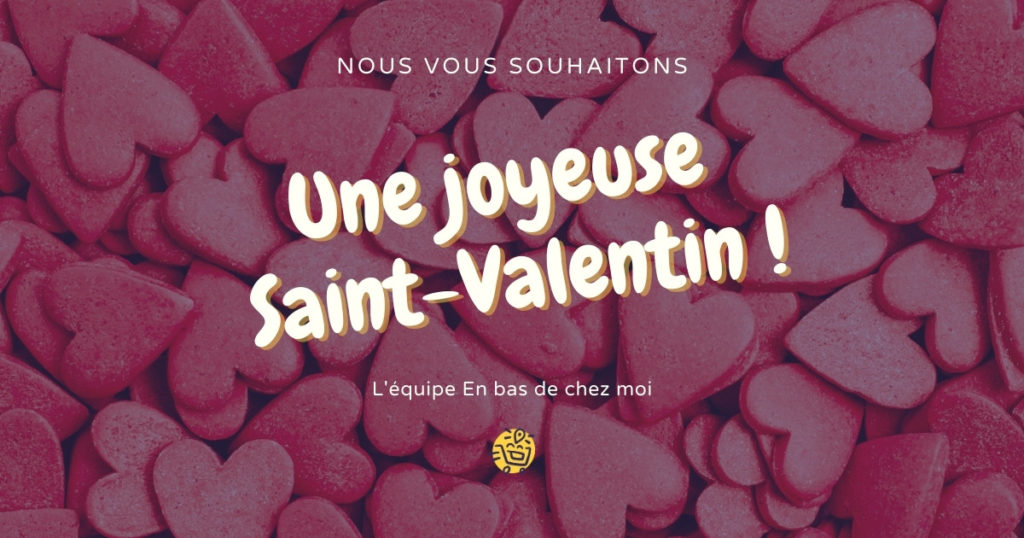 Saint-Valentin En bas de chez moi